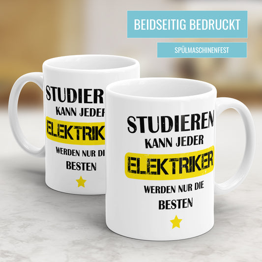 Studieren kann jeder Elektriker werden nur die besten - Tasse - Fulima