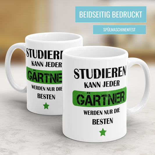 Studieren kann jeder Gärtner werden nur die besten - Tasse - Fulima