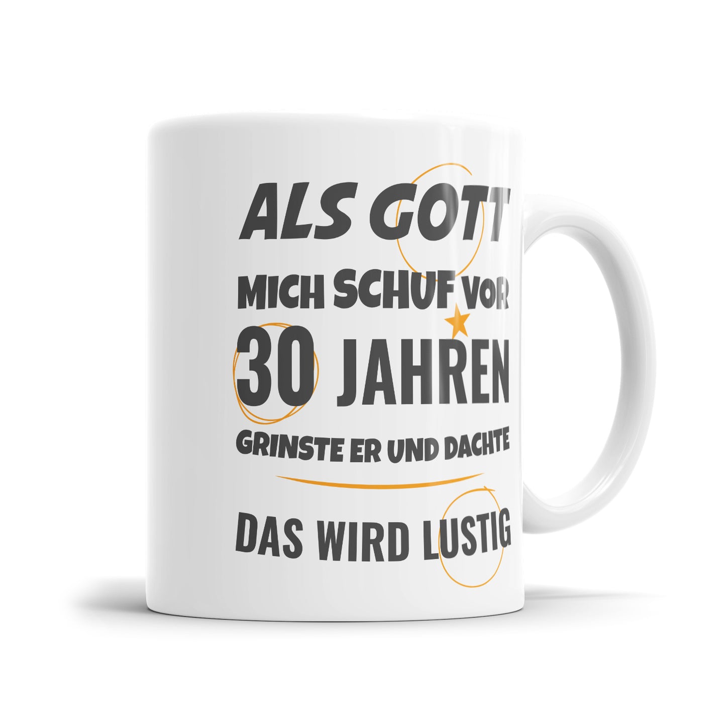 Als Gott mich schuf vor 30 Jahren grinste er und dachte das wird lustig - Geburtstag Tasse - Fulima