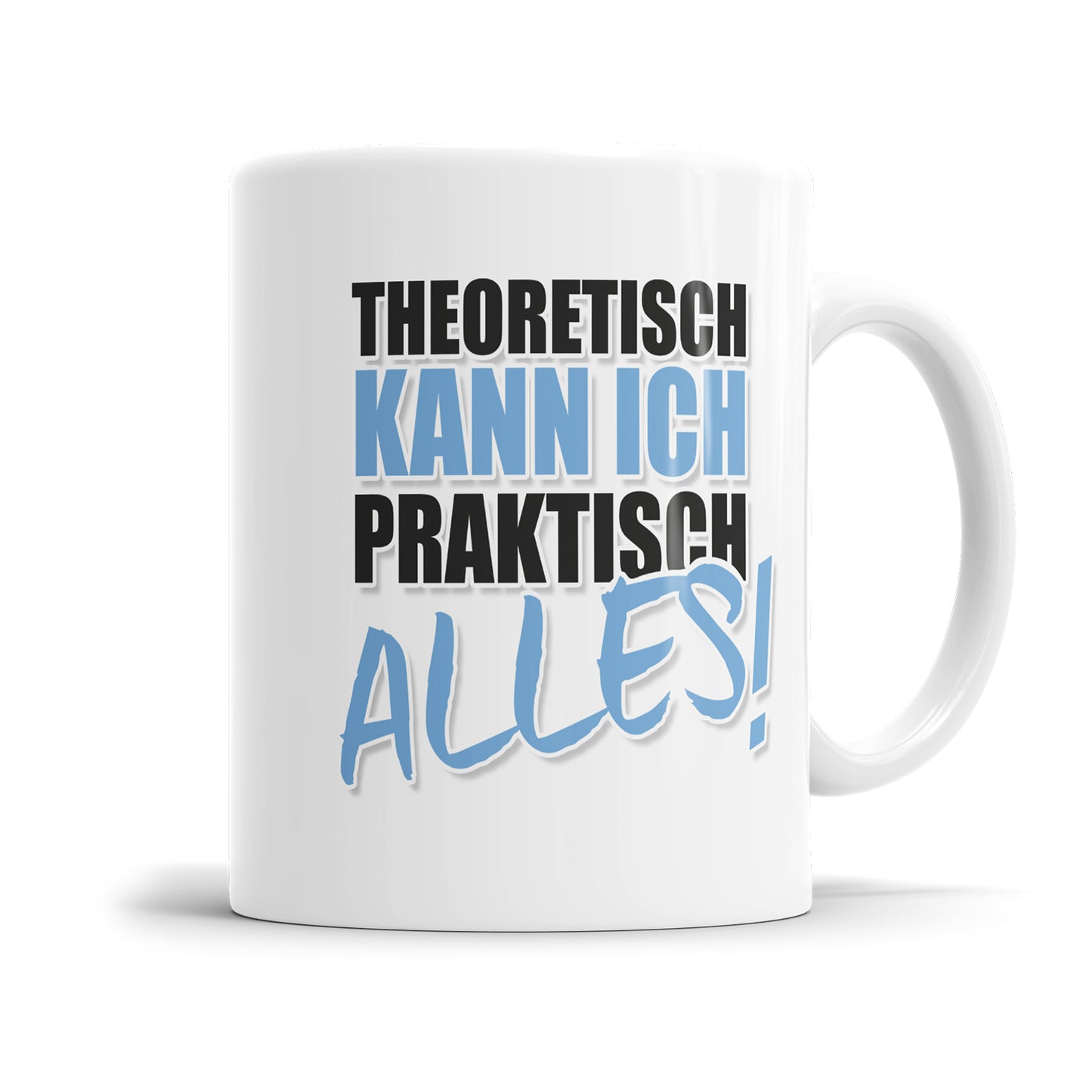Lustige Sprüche Tasse - Theoretisch kann ich Praktisch alles - Geschenkidee - Fulima