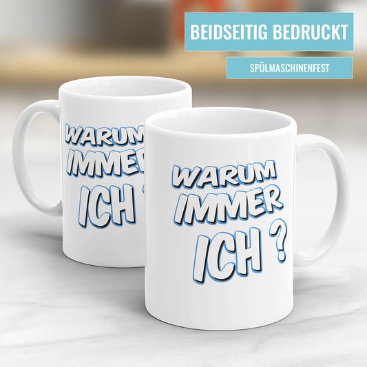 Lustige Tasse mit Spruch - "Warum immer ich?" - Humorvolles Geschenk - Fulima