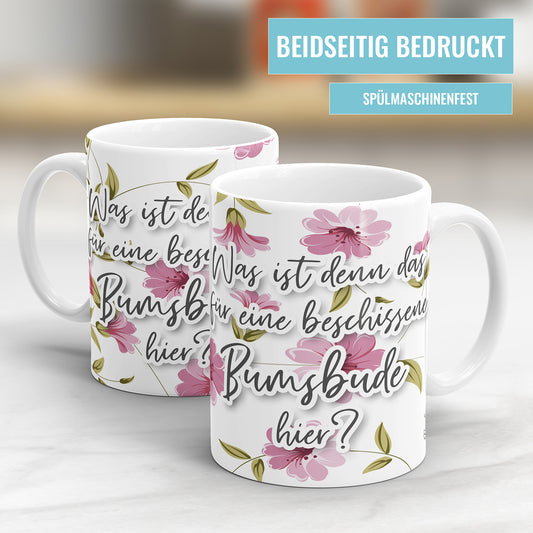 Was ist denn das für eine beschissene Bumsbude hier Blumen freche Tasse mit Spruch - Fulima