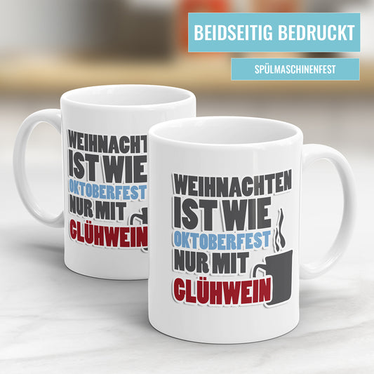 Weihnachtstasse Weihnachten ist wie Oktoberfest nur mit Glühwein - Fulima