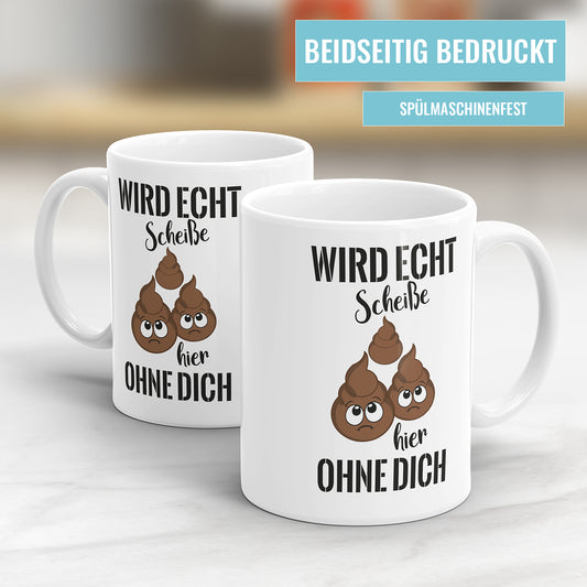 Abschiedstasse - Wird echt scheiße hier ohne dich - Lustiges Geschenk - Fulima