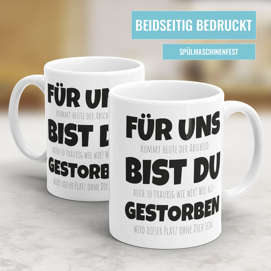 Für uns bist du gestorben - Tasse zum Abschied & Jobwechsel - Humorvolles Geschenk - Fulima