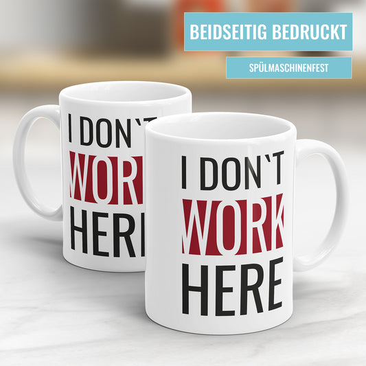 Lustige Sprüche Tasse – I Don’t Work Here – Witziges Geschenk - Fulima