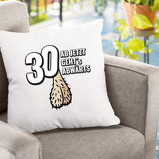 30 ab jetzt gehts abwärts - Lustig - Geburtstag Kissen - Fulima