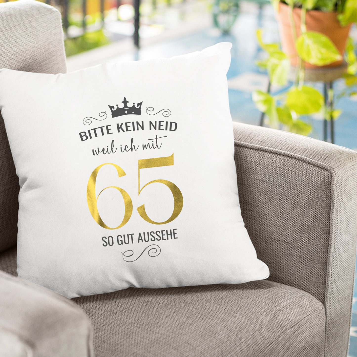 Bitte kein Neid weil ich mit 65 so gut aussehe - Krone - Geburtstag Kissen - Fulima