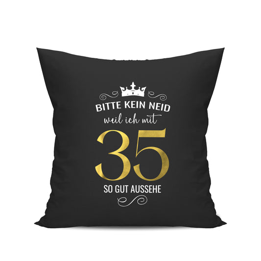Bitte kein Neid weil ich mit 35 so gut aussehe - Krone - Geburtstag Kissen Schwarz - Fulima