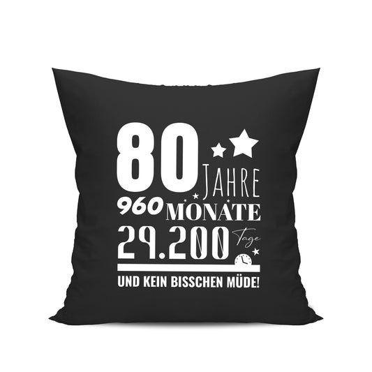 80 Jahre 960 Monate und kein bisschen Müde - Geburtstag Kissen Schwarz - Fulima