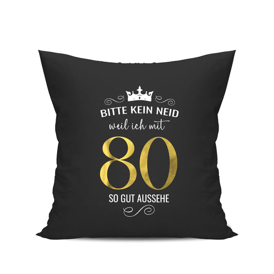 Bitte kein Neid weil ich mit 80 so gut aussehe - Krone - Geburtstag Kissen Schwarz - Fulima
