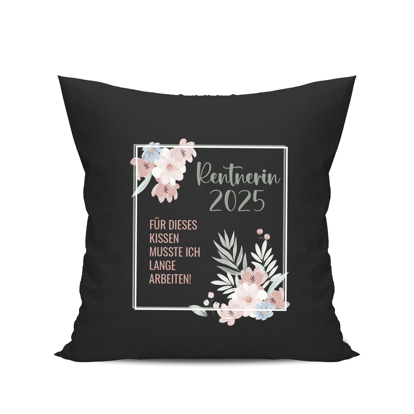 Rentnerin Kissen - Für dieses Kissen musste ich lange arbeiten - Blumenmuster Schwarz - Fulima