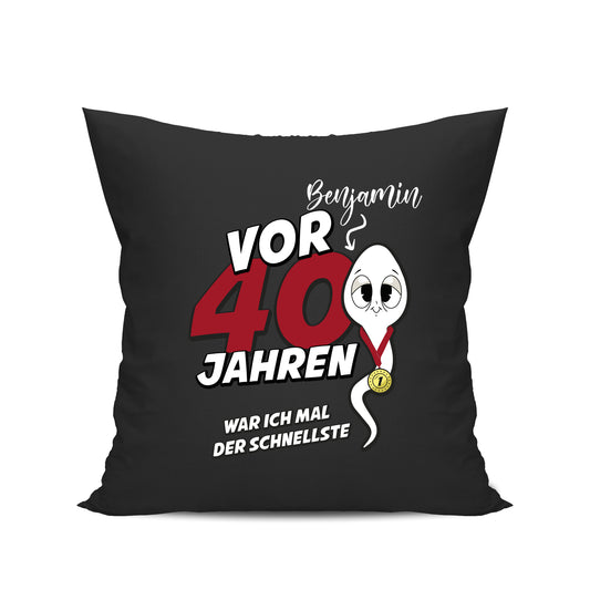 Vor 40 Jahren war ich mal der schnellste - mit Namen - Geburtstag Kissen Schwarz - Fulima
