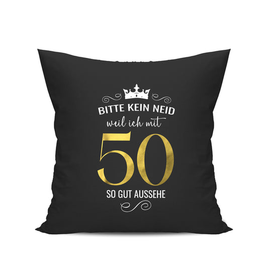 Bitte kein Neid weil ich mit 50 so gut aussehe - Krone - Geburtstag Kissen Schwarz - Fulima