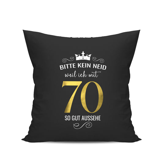 Bitte kein Neid weil ich mit 70 so gut aussehe - Krone - Geburtstag Kissen Schwarz - Fulima