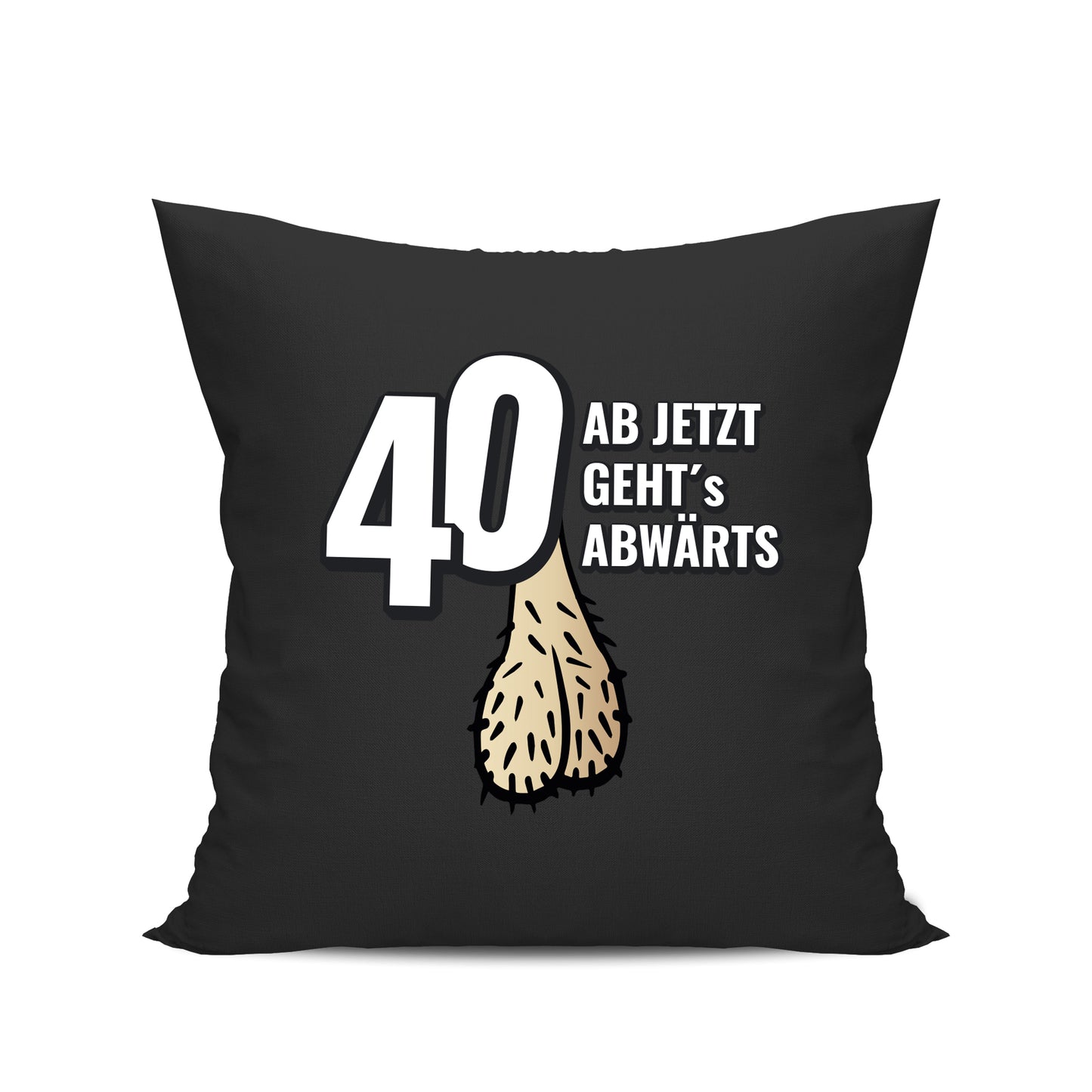 40 ab jetzt gehts abwärts - Lustig - Geburtstag Kissen Schwarz - Fulima