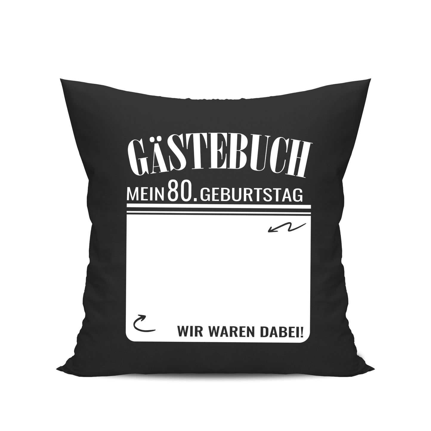 Gästebuch - Mein 80. Geburtstag Wir waren dabei Geschenk Kissen Schwarz - Fulima