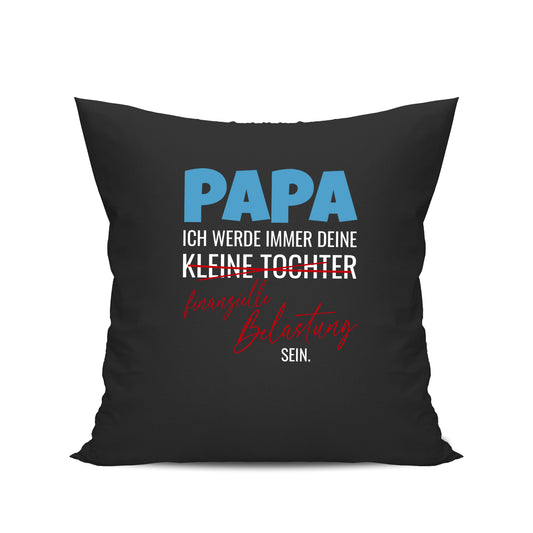 Papa Kissen - Ich werde immer deine kleine Tochter - Finanzielle belastung bleiben Schwarz - Fulima