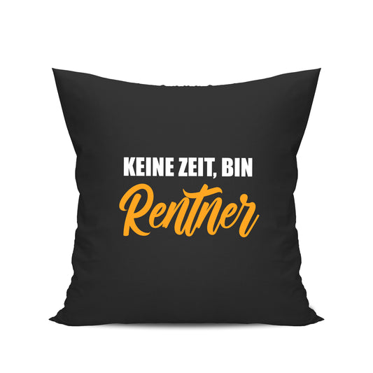 Ruhestand Kissen - Keine Zeit bin Rentner - Spruch - Geschenk zur Rente Schwarz - Fulima