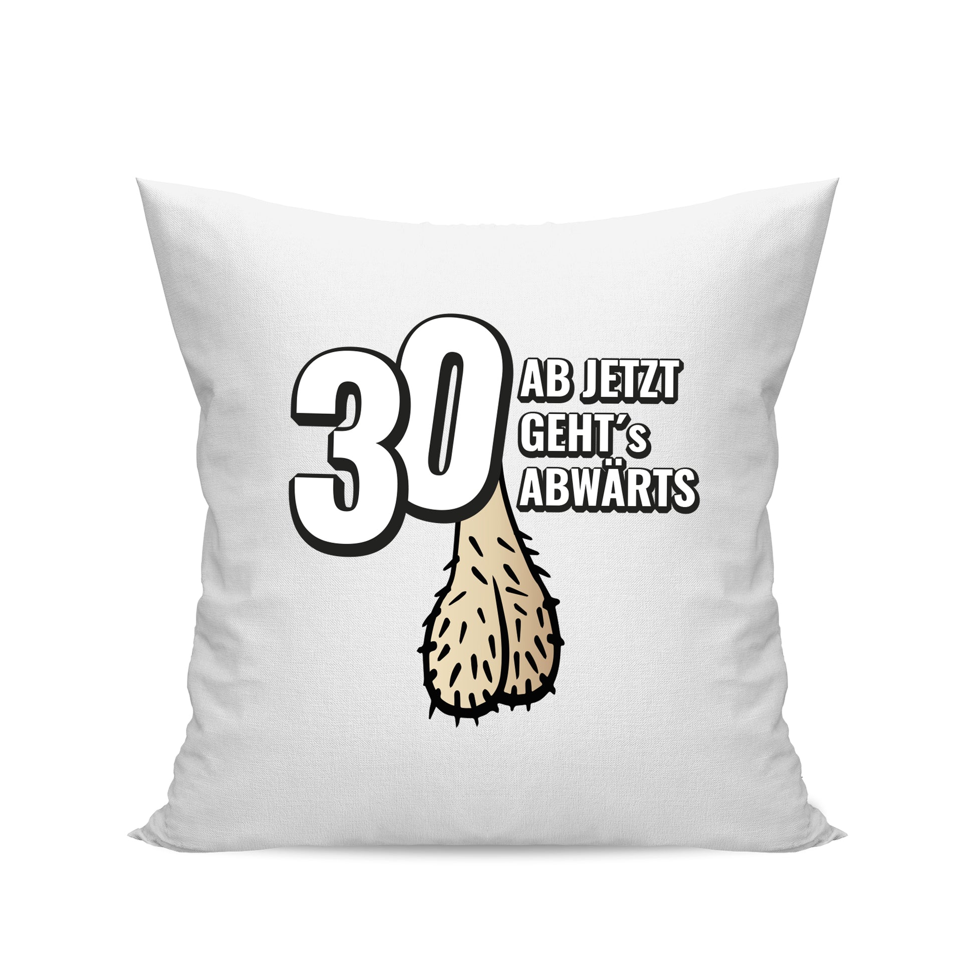 30 ab jetzt gehts abwärts - Lustig - Geburtstag Kissen Weiß - Fulima