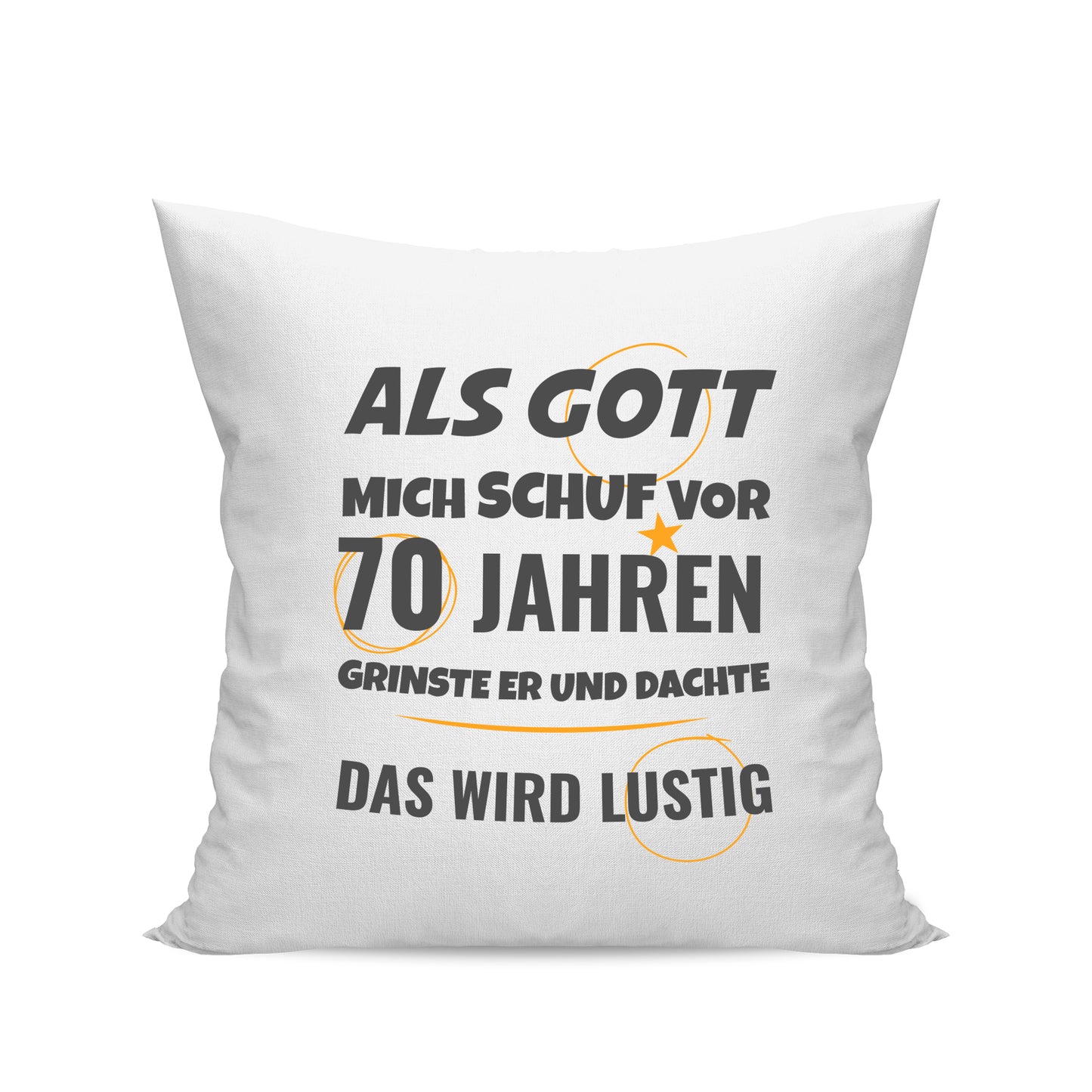 Als Gott mich schuf vor 70 Jahren grinste er und dachte das wird lustig - Geburtstag Kissen Weiß - Fulima