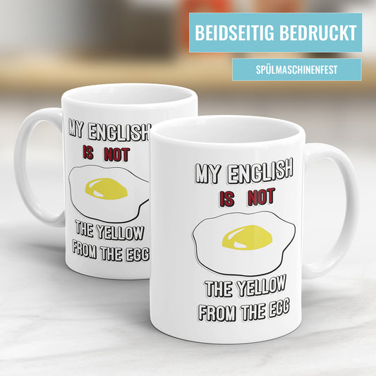 Humorvolle Denglish Tasse - "My English is Not the Yellow from the Egg" - Lustiges Geschenk - Fulima