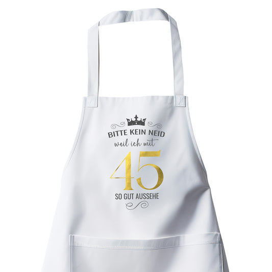 Bitte kein Neid weil ich mit 45 so gut aussehe - Krone - Geburtstag Schürze Weiß - Fulima