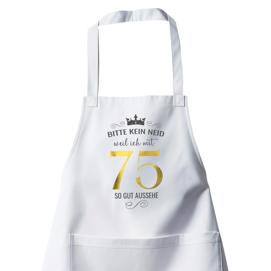 Bitte kein Neid weil ich mit 75 so gut aussehe - Krone - Geburtstag Schürze Weiß - Fulima