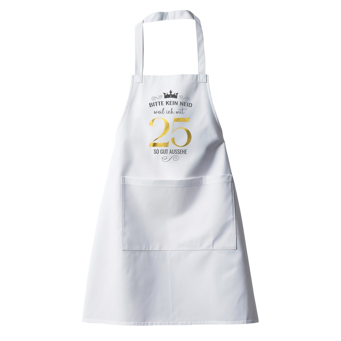 Bitte kein Neid weil ich mit 25 so gut aussehe - Krone - Geburtstag Schürze - Fulima