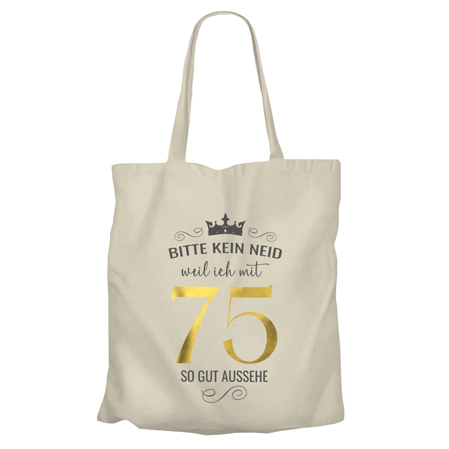 Bitte kein Neid weil ich mit 75 so gut aussehe - Krone - Einkaufstasche Beige - FULiMA®