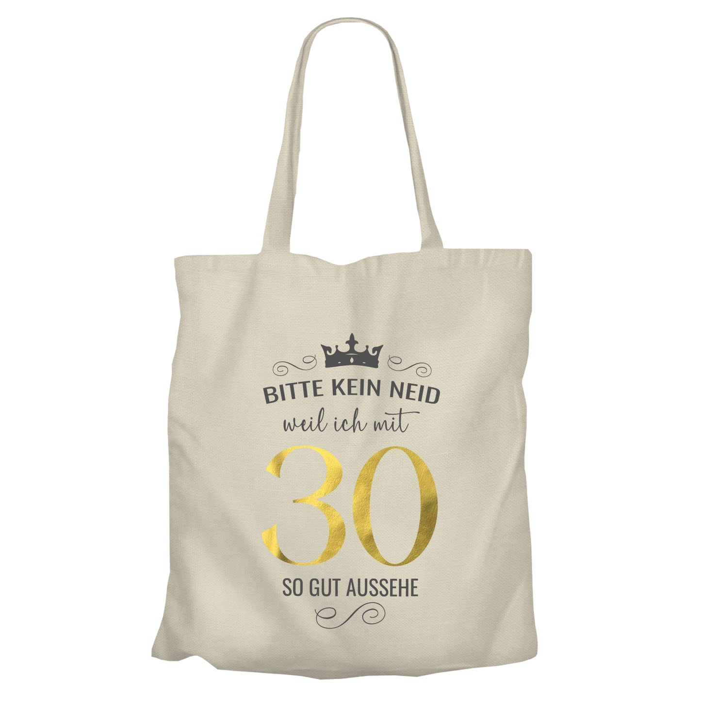 Bitte kein Neid weil ich mit 30 so gut aussehe - Krone - Einkaufstasche Beige - FULiMA®