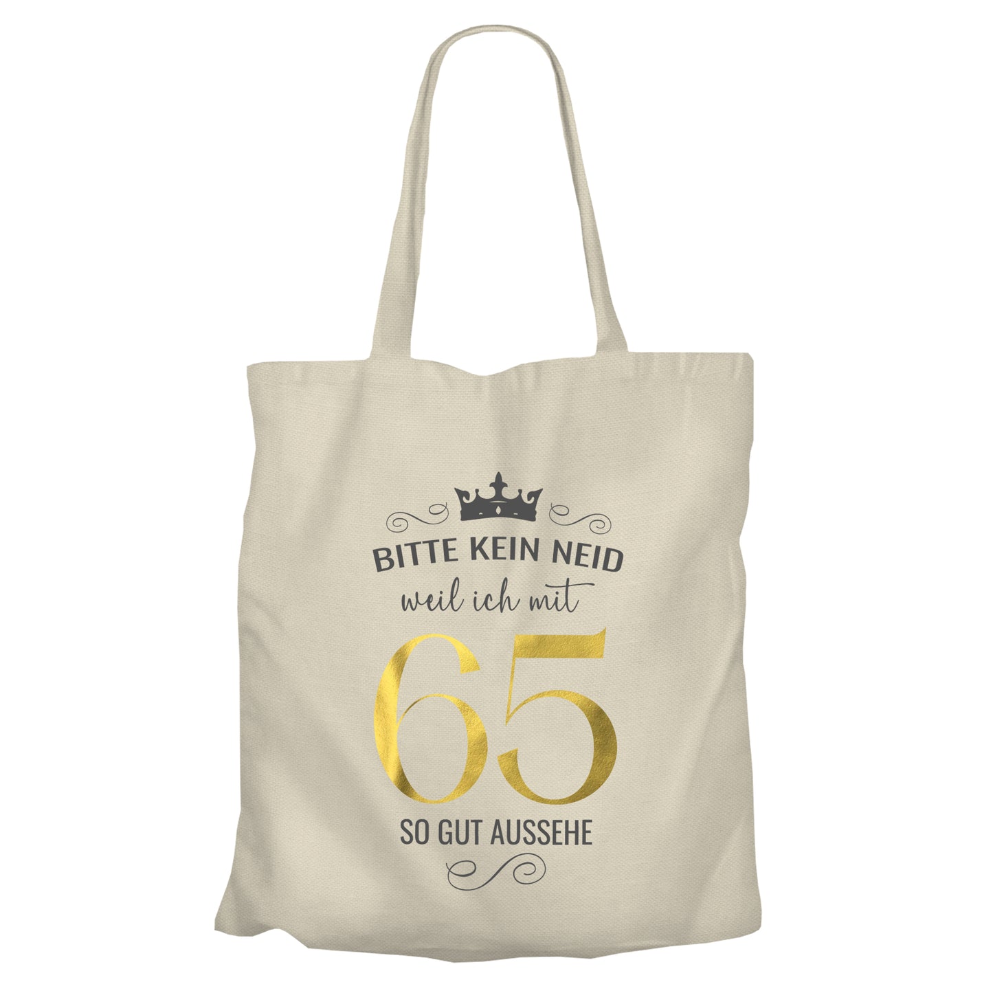Bitte kein Neid weil ich mit 65 so gut aussehe - Krone - Einkaufstasche Beige - FULiMA®