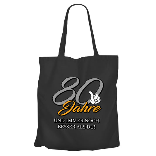 80 Jahre und immer noch besser als du - Einkaufstasche Schwarz - FULiMA®