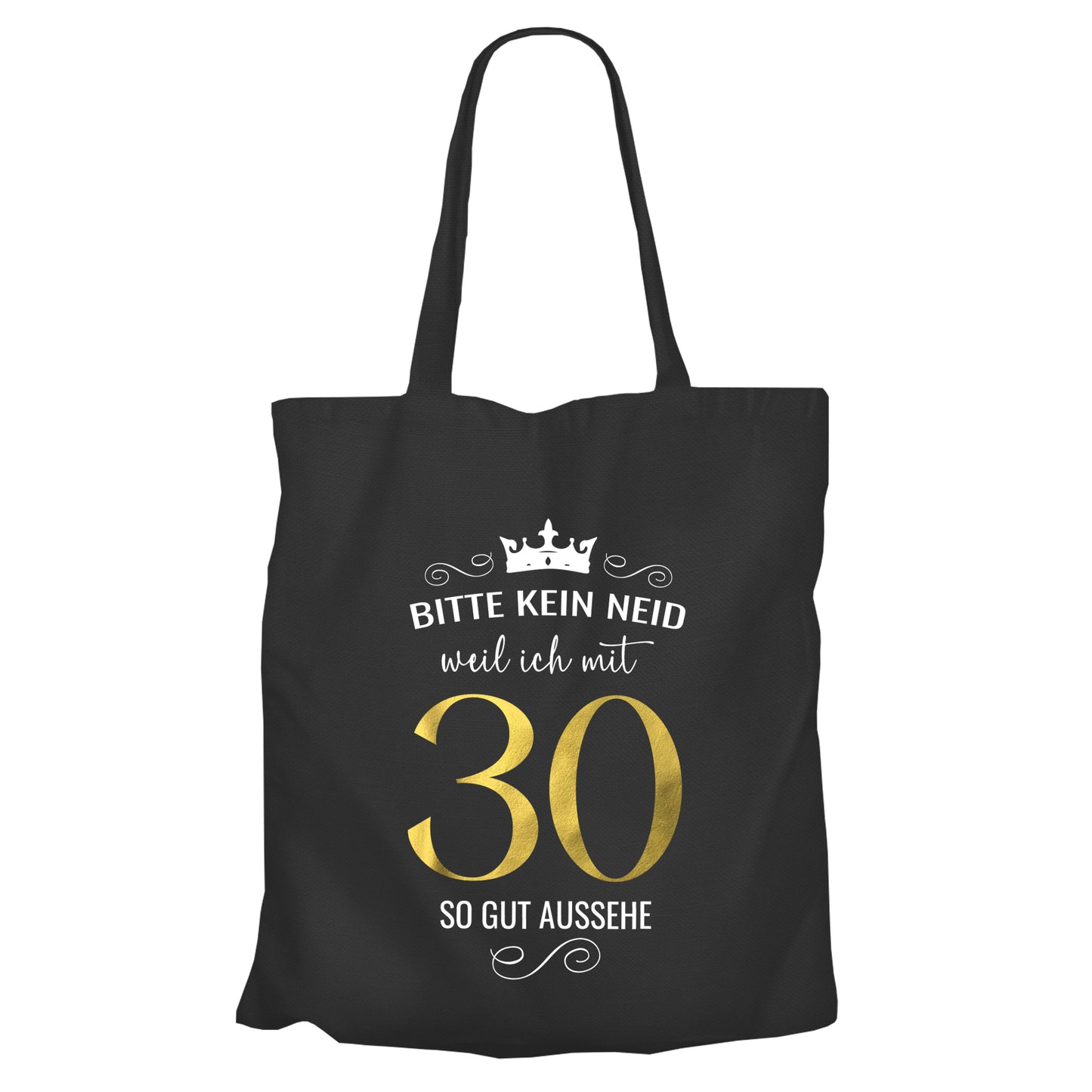 Bitte kein Neid weil ich mit 30 so gut aussehe - Krone - Einkaufstasche Schwarz - FULiMA®