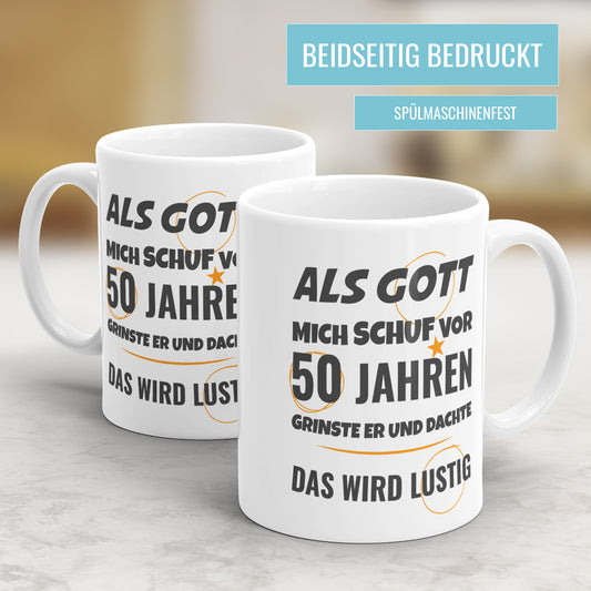 Als Gott mich schuf vor 50 Jahren grinste er und dachte das wird lustig - Geburtstag Tasse - Fulima