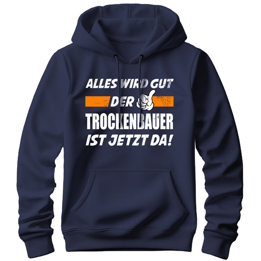 Alles wird gut der Trockenbauer ist jetzt da - Hoodie Navy - FULiMA®