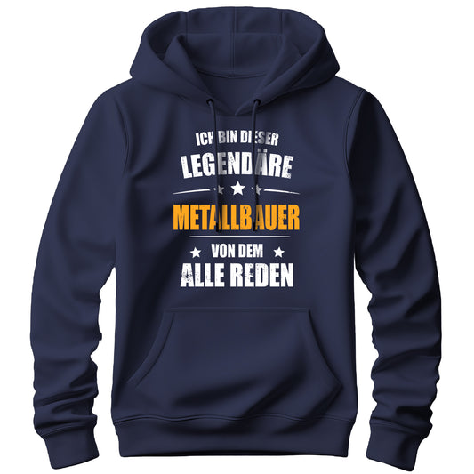 Ich bin dieser Legendäre Metallbauer von dem alle reden - Hoodie Navy - FULiMA®