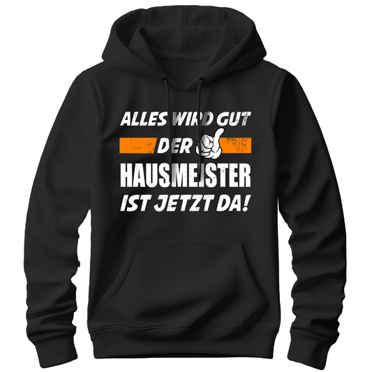 Alles wird gut der Hausmeister ist jetzt da - Hoodie Schwarz - FULiMA®