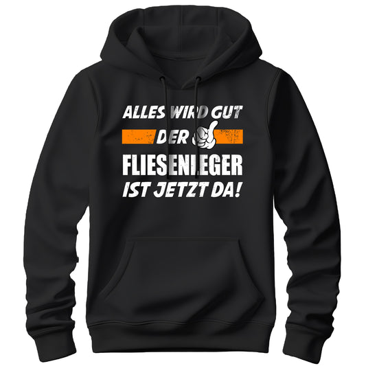 Alles wird gut der Fliesenleger ist jetzt da - Hoodie Schwarz - FULiMA®