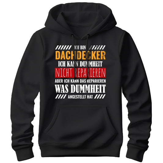 Ich bin Dachdecker ich kann Dummheit nicht reparieren - Hoodie Schwarz - FULiMA®