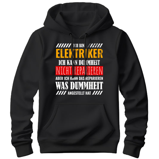 Ich bin Elektriker ich kann Dummheit nicht reparieren - Hoodie Schwarz - FULiMA®
