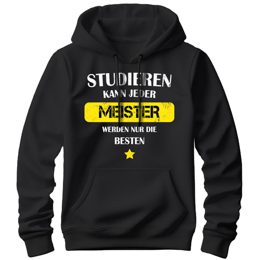 Studieren kann jeder - Meister werden nur die besten - Hoodie Schwarz - FULiMA®