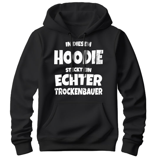 In diesem Hoodie steckt ein echter Trockenbauer - Hoodie Schwarz - FULiMA®