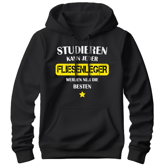 Studieren kann jeder - Fliesenleger werden nur die besten - Hoodie Schwarz - FULiMA®