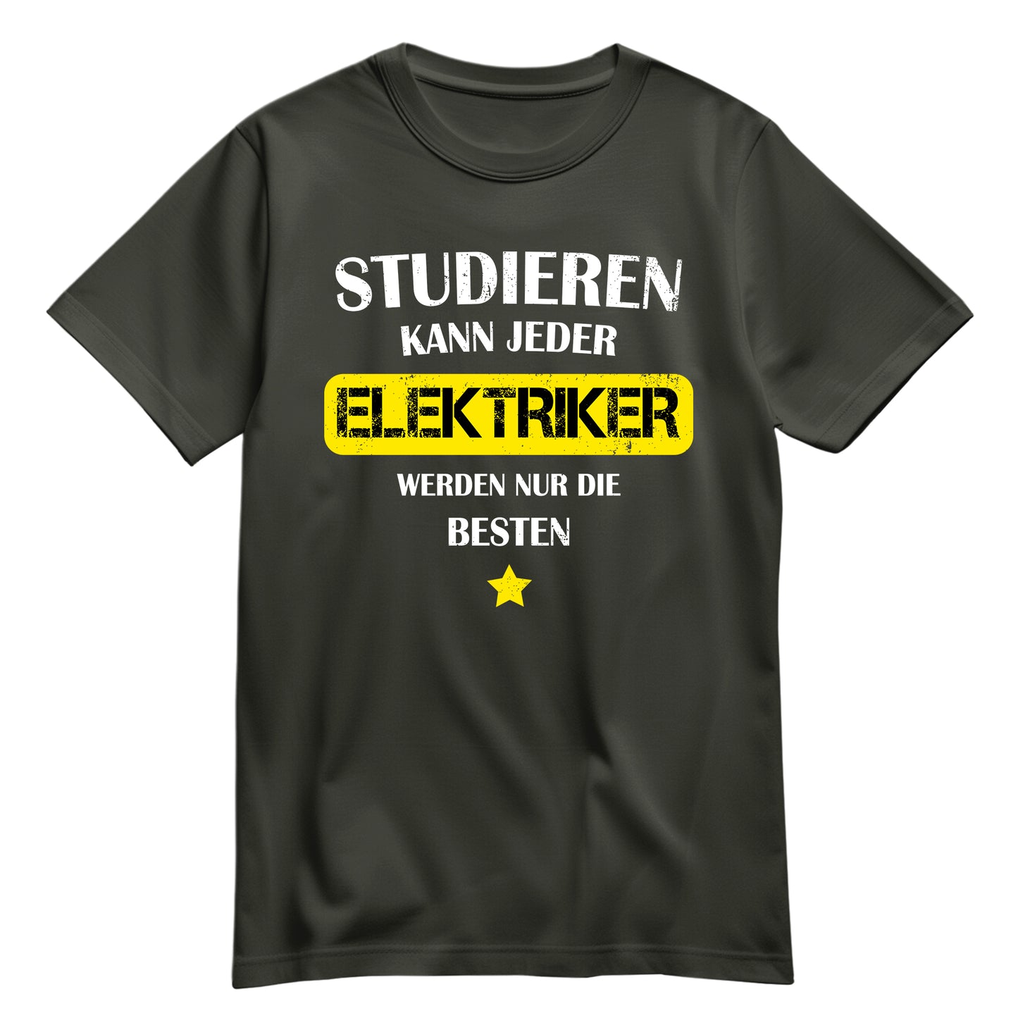 Studieren kann jeder Elektriker werden nur die besten - Shirt Khaki - FULiMA®