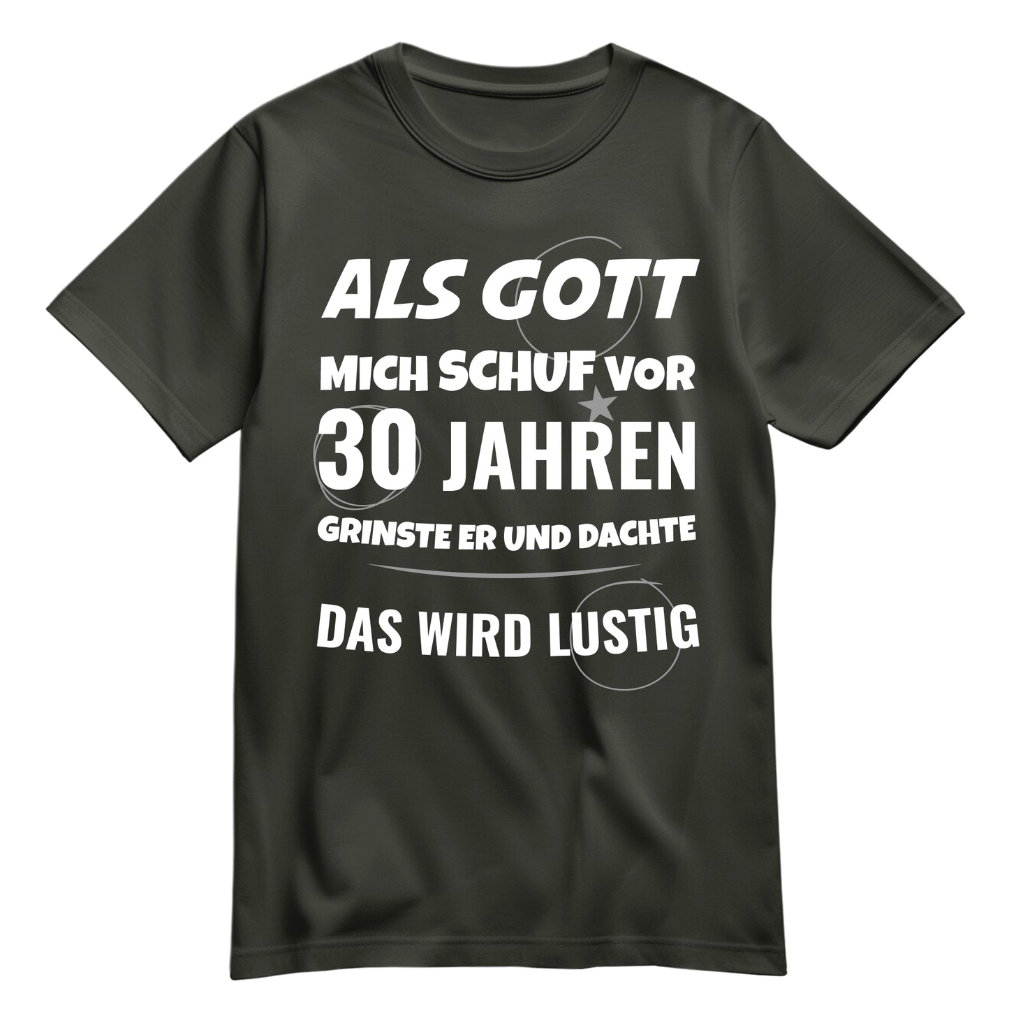 Als Gott mich schuf vor 30 Jahren grinste er und dachte das wird lustig - Geburtstagsshirt Khaki - FULiMA®