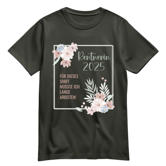 Rentnerin T Shirt - Für dieses Shirt musste ich lange arbeiten - Blumenmuster Khaki - FULiMA®