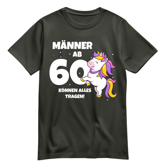 Männer ab 60 können alles tragen - Einhorn - 60. Geburtstagsshirt Khaki - FULiMA®