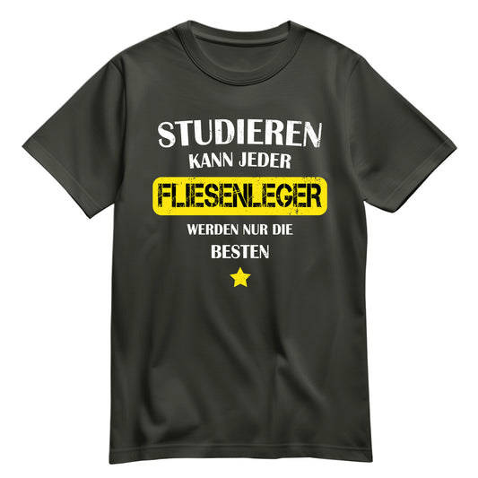 Studieren kann jeder Fliesenleger werden nur die besten - Shirt Khaki - FULiMA®