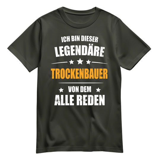 Ich bin dieser Legendäre Trockenbauer von dem alle reden - Shirt Khaki - FULiMA®